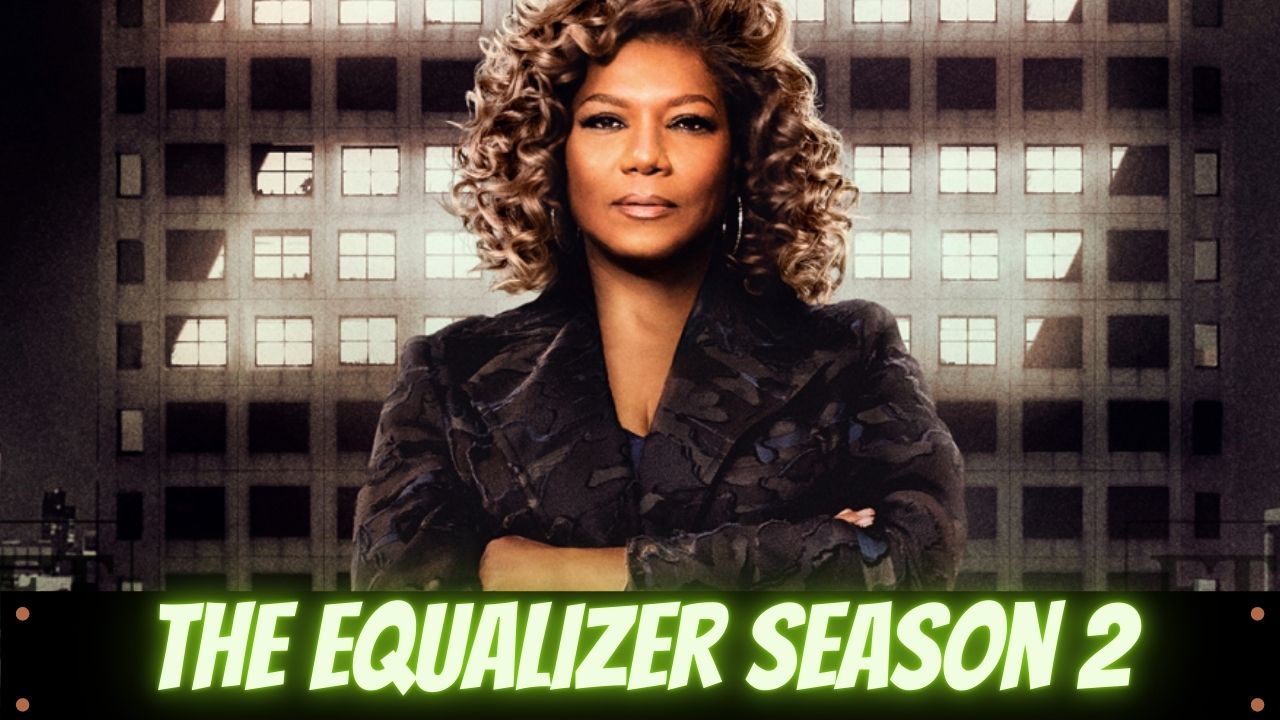 The Equalizer Season 2: Release Date On CBS - WTTSPOD